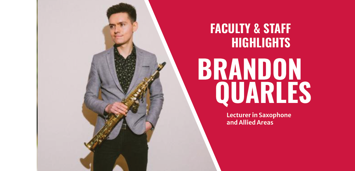 Brandon Quarles, Lecturer in Saxophone and Allied Areas